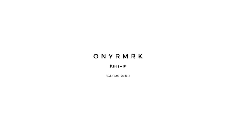 ONYRMRK - Kinship - Fall/Winter 2021