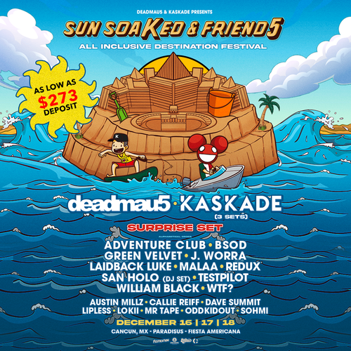Kaskade’s Sun SoaKed, deadmau5’s We Are Friends Festivals and Festication Team Up For Combined Destination Festival: Sun SoaKed & Friend5