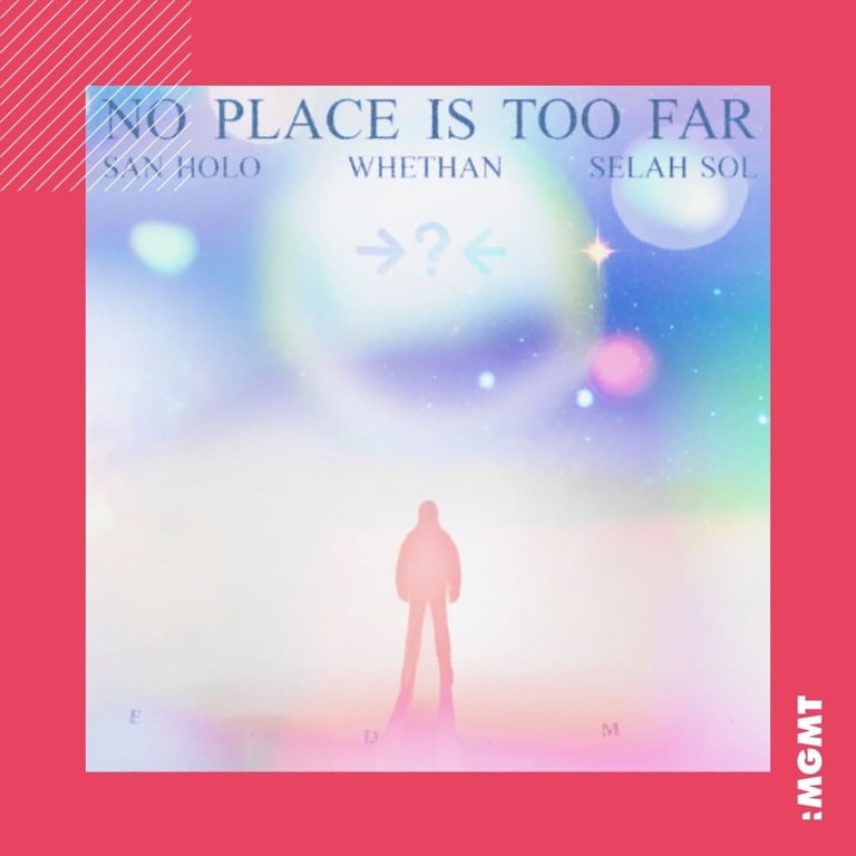 San Holo, Whethan, and Selah Sol team on NO PLACE IS TOO FAR”