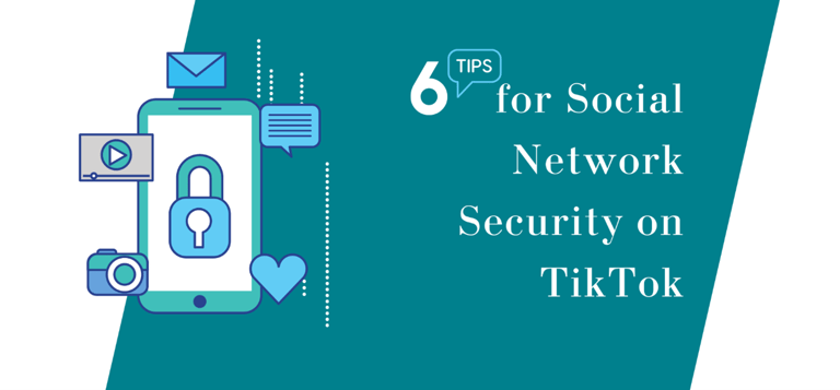 6 Tips for Social Network Security on TikTok