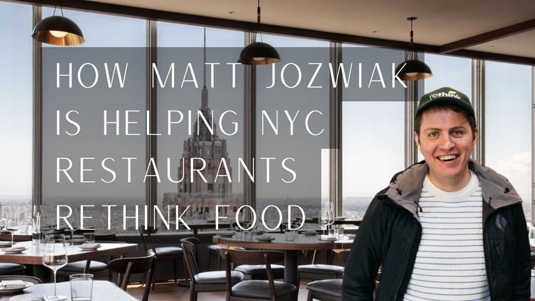 How Matt Jozwiak Is Helping NYC Restaurants Rethink Food