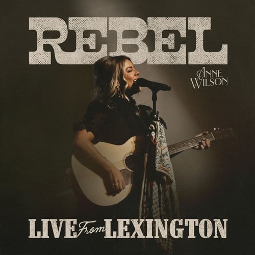 Anne Wilson Announces Rebel (Live From Lexington) Album Due Oct. 25 As The Rebel Tour Roars Nationwide