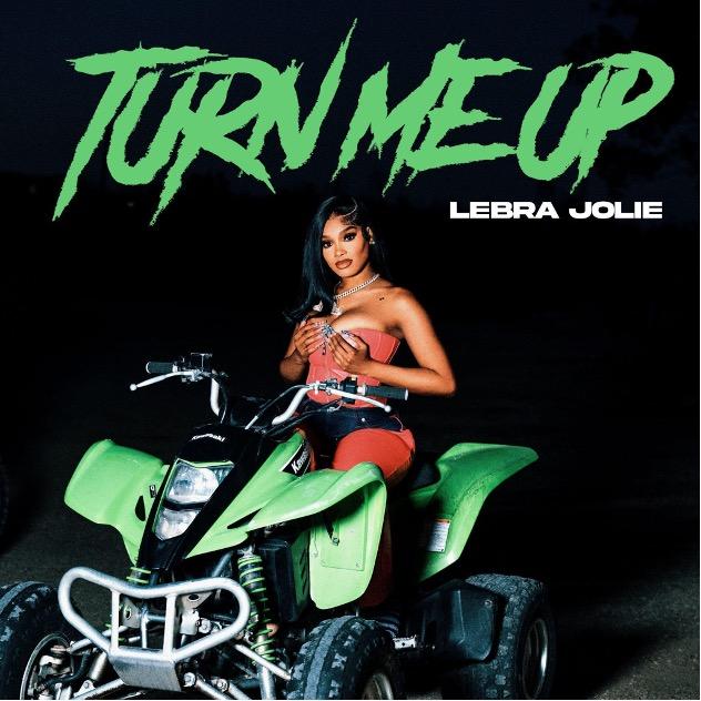 Lebra Jolie Kicks Off 2025 With Brand New Anthem "Turn Me Up"