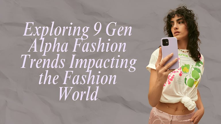 Exploring 9 Gen Alpha Fashion Trends Impacting the Fashion World