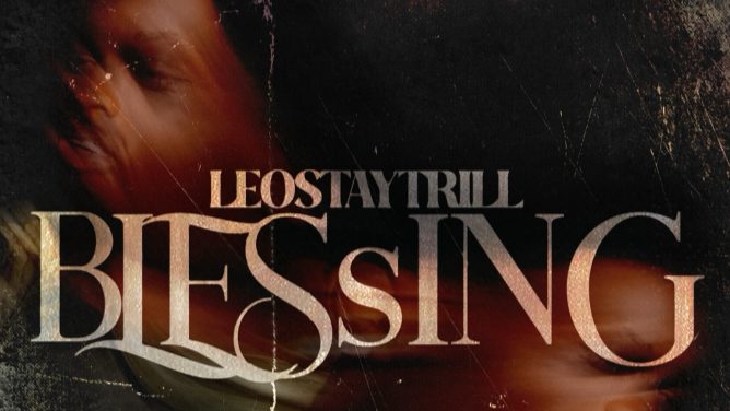 LeoStayTrill Kicks Off The New Year With New Single Blessing