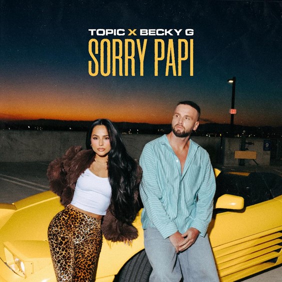 Becky G And Topic Sorry Papi Release Via Astralwerks