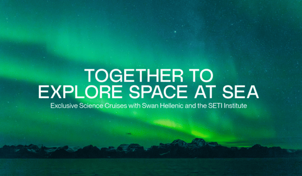 Swan Hellenic Announces Six Distinguished SETI Institute Scientists